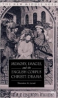 Memory, Images, and the English Corpus Christi Drama - Book