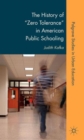 The History of "Zero Tolerance" in American Public Schooling - Book