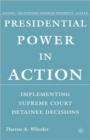 Presidential Power in Action : Implementing Supreme Court Detainee Decisions - Book