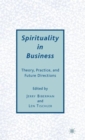 Spirituality in Business : Theory, Practice, and Future Directions - Book