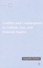 Conflict and Counterpoint in Lesbian, Gay, and Feminist Studies - eBook