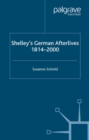 Shelley's German Afterlives : 1814-2000 - eBook