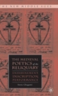 The Medieval Poetics of the Reliquary : Enshrinement, Inscription, Performance - Book