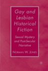 Gay and Lesbian Historical Fiction : Sexual Mystery and Post-Secular Narrative - eBook