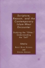 Scripture, Reason, and the Contemporary Islam-West Encounter : Studying the "Other," Understanding the "Self" - eBook