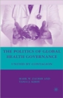 The Politics of Global Health Governance : United by Contagion - Book