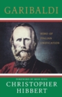 Garibaldi : Hero of Italian Unification - Book