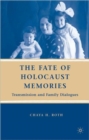 The Fate of Holocaust Memories : Transmission and Family Dialogues - Book