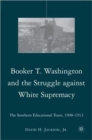 Booker T. Washington and the Struggle against White Supremacy : The Southern Educational Tours, 1908-1912 - Book