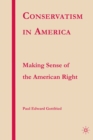 Conservatism in America : Making Sense of the American Right - eBook