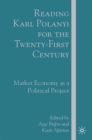 Reading Karl Polanyi for the Twenty-First Century : Market Economy as a Political Project - eBook