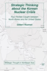 Strategic Thinking about the Korean Nuclear Crisis : Four Parties Caught between North Korea and the United States - eBook