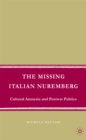 The Missing Italian Nuremberg : Cultural Amnesia and Postwar Politics - eBook