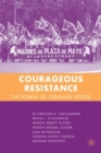 Courageous Resistance : The Power of Ordinary People - eBook