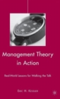 Management Theory in Action : Real-World Lessons for Walking the Talk - Book