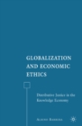 Globalization and Economic Ethics : Distributive Justice in the Knowledge Economy - eBook