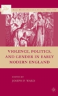 Violence, Politics, and Gender in Early Modern England - Book