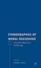 Ethnographies of Moral Reasoning : Living Paradoxes of a Global Age - Book
