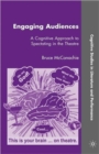 Engaging Audiences : A Cognitive Approach to Spectating in the Theatre - Book