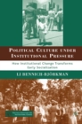Political Culture Under Institutional Pressure : How Institutional Change Transforms Early Socialization - eBook