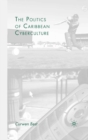 The Politics of Caribbean Cyberculture - eBook