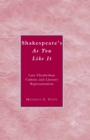Shakespeare's As You Like It : Late Elizabethan Culture and Literary Representation - eBook