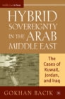 Hybrid Sovereignty in the Arab Middle East : The Cases of Kuwait, Jordan, and Iraq - eBook