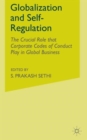 Globalization and Self-Regulation : The Crucial Role That Corporate Codes of Conduct Play in Global Business - Book