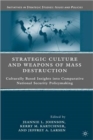 Strategic Culture and Weapons of Mass Destruction : Culturally Based Insights into Comparative National Security Policymaking - Book