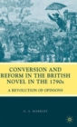 Conversion and Reform in the British Novel in the 1790s : A Revolution of Opinions - Book