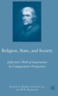 Religion, State, and Society : Jefferson's Wall of Separation in Comparative Perspective - Book