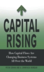 Capital Rising : How Capital Flows Are Changing Business Systems All Over the World - Book