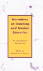 Narratives on Teaching and Teacher Education : An International Perspective - Book