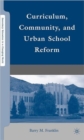 Curriculum, Community, and Urban School Reform - Book