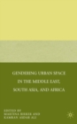 Gendering Urban Space in the Middle East, South Asia, and Africa - eBook