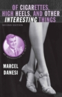 Of Cigarettes, High Heels, and Other Interesting Things : An Introduction to Semiotics - Marcel Danesi
