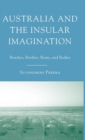 Australia and the Insular Imagination : Beaches, Borders, Boats, and Bodies - Book