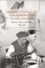 Beyond Colonialism and Nationalism in the Maghrib : History, Culture and Politics - Book