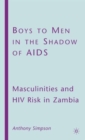 Boys to Men in the Shadow of AIDS : Masculinities and HIV Risk in Zambia - Book