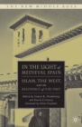 In the Light of Medieval Spain : Islam, the West, and the Relevance of the Past - eBook