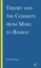 Theory and the Common from Marx to Badiou - Book