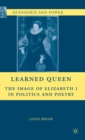 Learned Queen : The Image of Elizabeth I in Politics and Poetry - Book
