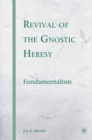 Revival of the Gnostic Heresy : Fundamentalism - eBook