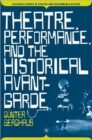 Theatre, Performance and the Historical Avant-Garde - Book