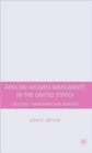 African Women Immigrants in the United States : Crossing Transnational Borders - Book