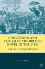 Conversion and Reform in the British Novel in the 1790s : A Revolution of Opinions - eBook
