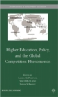 Higher Education, Policy, and the Global Competition Phenomenon - Book