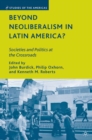 Beyond Neoliberalism in Latin America? : Societies and Politics at the Crossroads - eBook