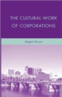 The Cultural Work of Corporations - Book