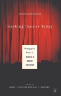 Teaching Theatre Today: Pedagogical Views of Theatre in Higher Education - Book